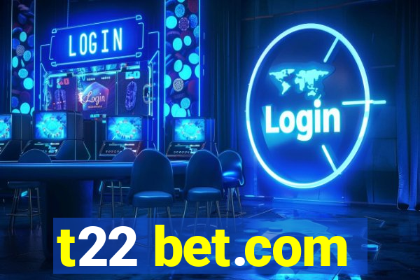 t22 bet.com